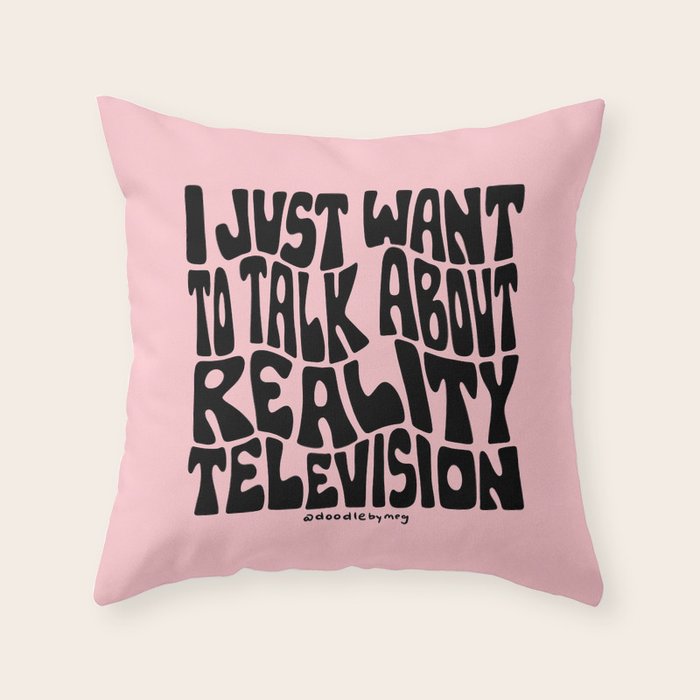 I Just Want to Watch Reality TV Throw Pillow Gallery Image 6