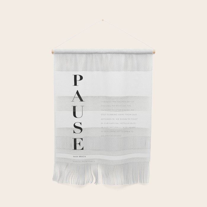 Pause Quote by Tara Brach Wall Hanging Gallery Image 1
