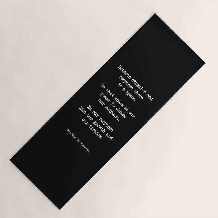 Between stimulus and response, there is a space. Viktor Frankl Quote Yoga Mat Gallery Image 1