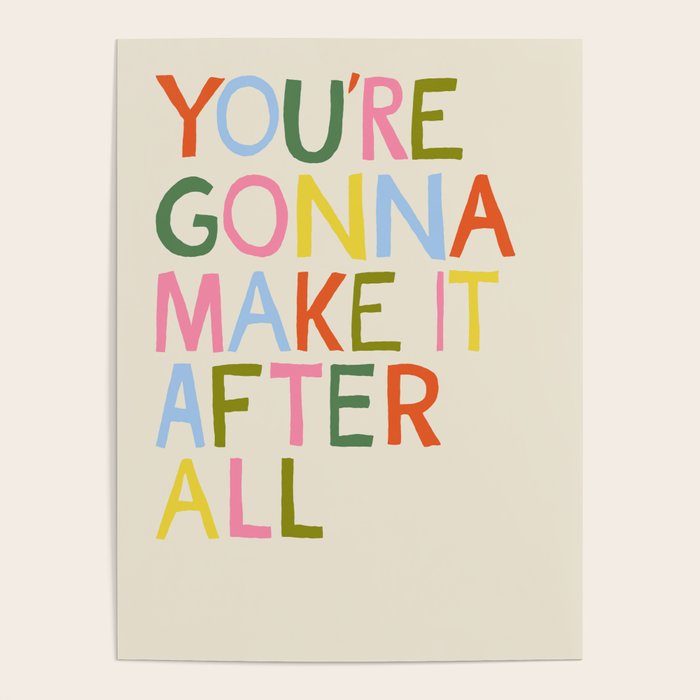 You're Gonna Make it After All - Inspirational Affirmation in Rainbow Colors Poster Gallery Image 4