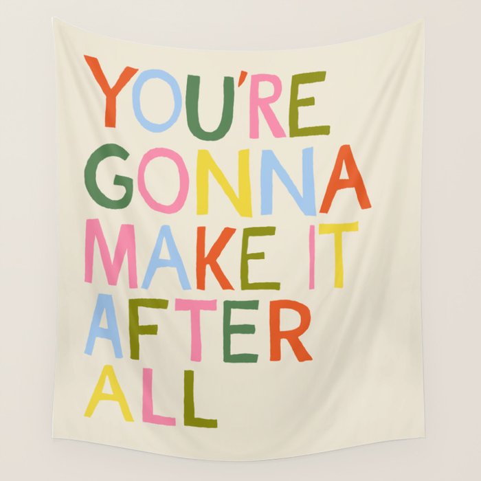 You're Gonna Make it After All - Inspirational Affirmation in Rainbow Colors Wall Tapestry Gallery Image 4
