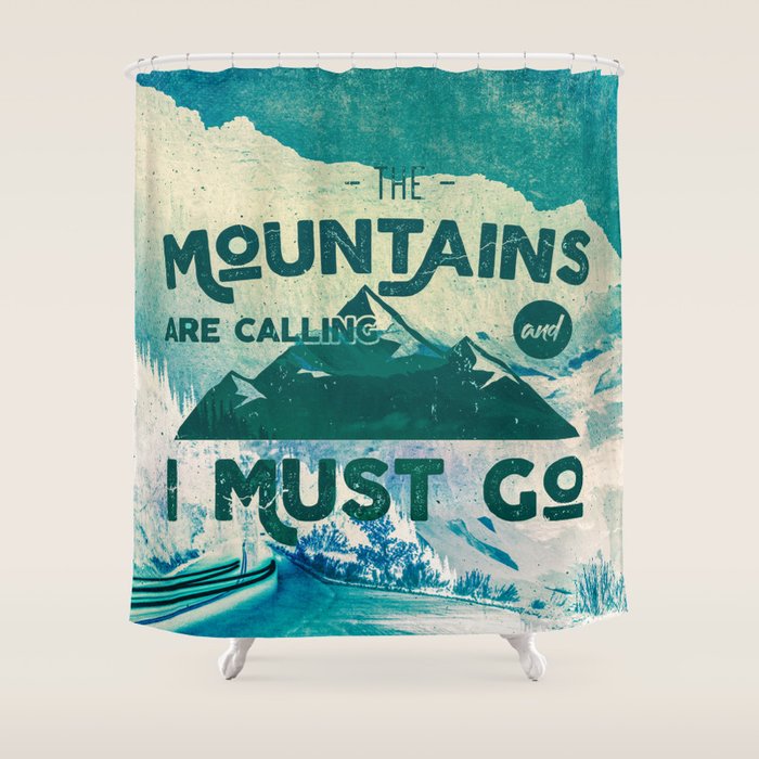 The Mountains are Calling & I Must Go Shower Curtain Gallery Image 1
