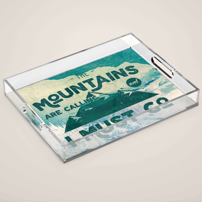 The Mountains are Calling & I Must Go Acrylic Tray Gallery Image 1