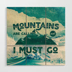The Mountains are Calling & I Must Go Wood Wall Art Gallery Image 1