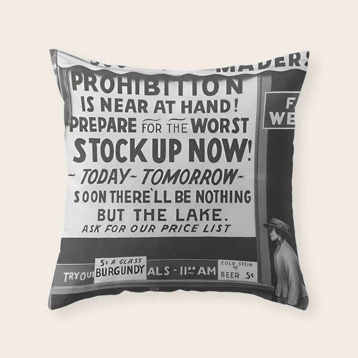 Prohibition restaurant advertising liquor and beer warning customers to stock up now on liquor and beer before prohibition goes into affect black and white illustration photograph - photography - photographs ad Throw Pillow Gallery Image 6