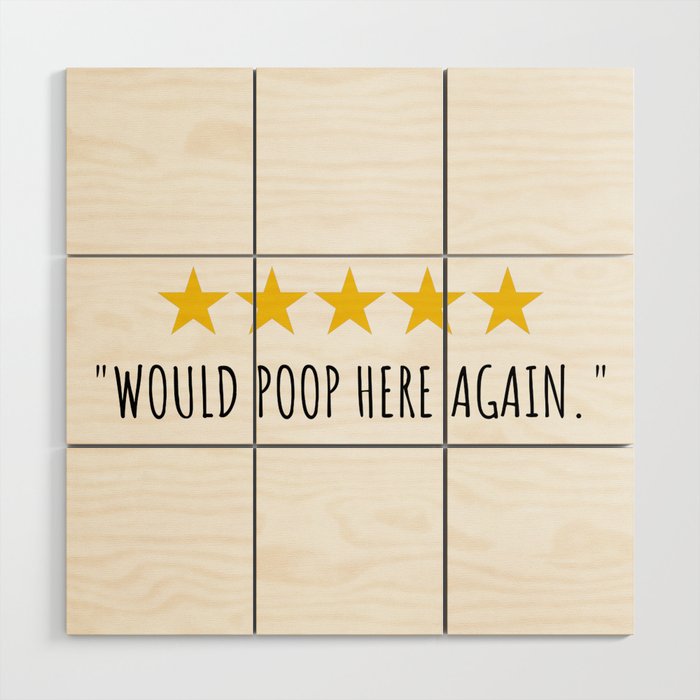 Would Poop Here Again Wood Wall Art Gallery Image 1