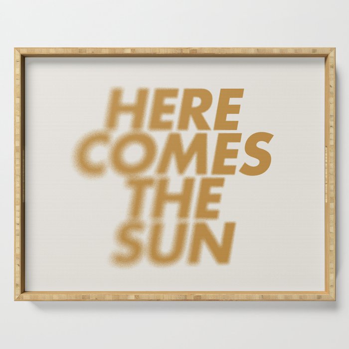 Here comes the sun Typography  Serving Tray Gallery Image 1