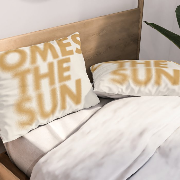 Here comes the sun Typography  Pillow Sham Gallery Image 2