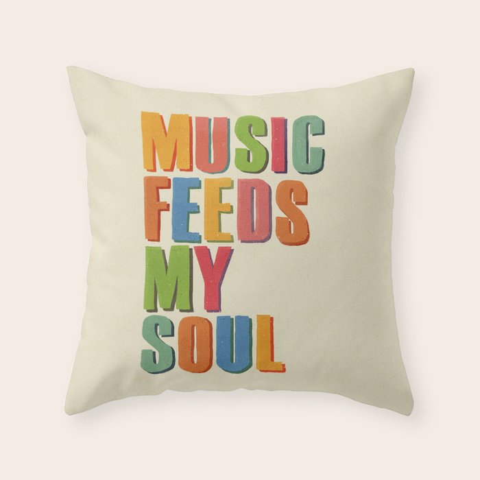 MUSIC FEEDS MY SOUL Throw Pillow