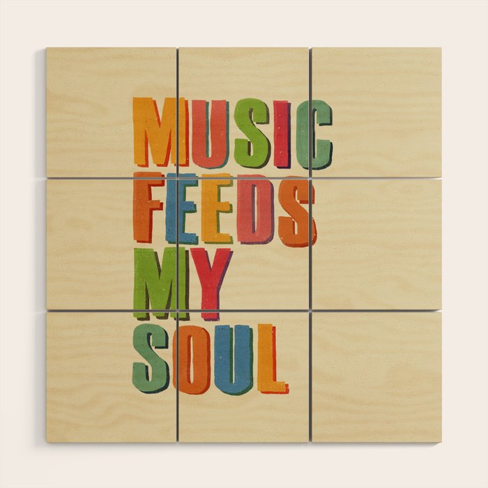 MUSIC FEEDS MY SOUL Wood Wall Art Gallery Image 1