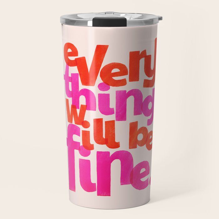 Everything Will Be Fine Typography Travel Mug Gallery Image 1