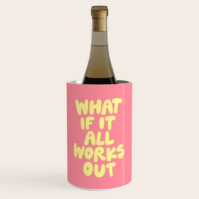 What If It All Works Out typography print Wine Chiller Gallery Image 1