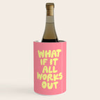 What If It All Works Out typography print Wine Chiller Gallery Image 1