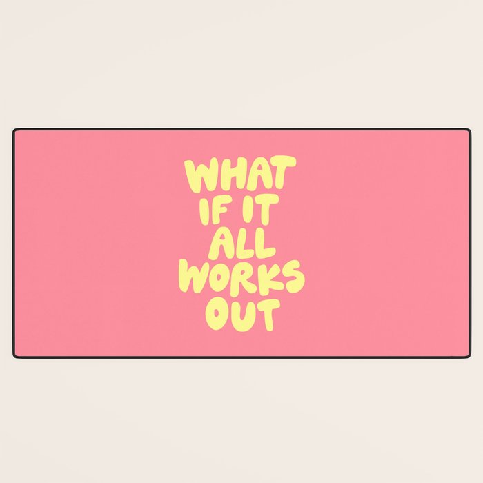 What If It All Works Out typography print Desk Mat Gallery Image 3