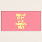 What If It All Works Out typography print Desk Mat Gallery Image 3