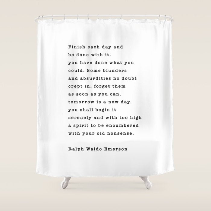 Ralph Waldo Emerson, Finish Each Day  Shower Curtain Gallery Image 1