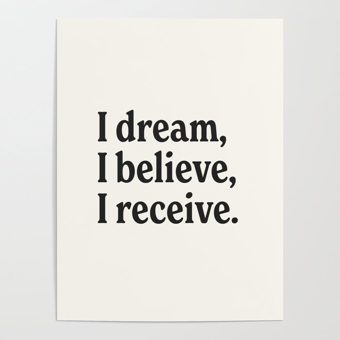 I dream, I believe, I receive. Poster Gallery Image 4