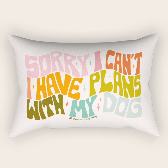Sorry I Can't I Have Plans With My Dog Rectangular Pillow Gallery Image 2