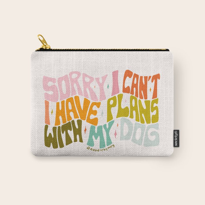 Sorry I Can't I Have Plans With My Dog Carry All Pouch Gallery Image 1