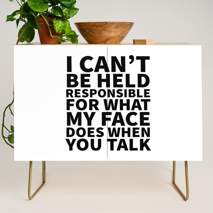 I Canât Be Held Responsible For What My Face Does When You Talk Credenza Gallery Image 1