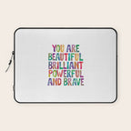 You Are Beautiful Brilliant Powerful And Brave Laptop Sleeve Gallery Image 1