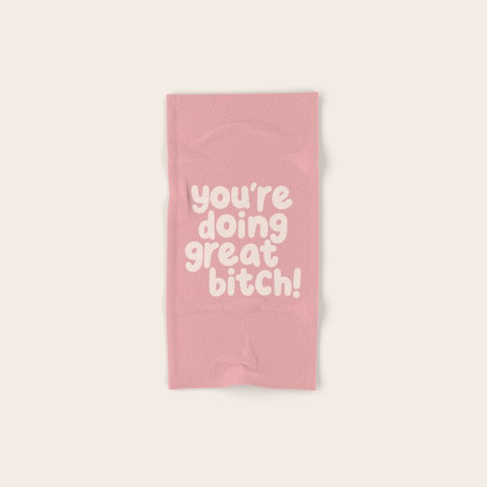 Youâre Doing Great Bitch Bath Towel Gallery Image 1