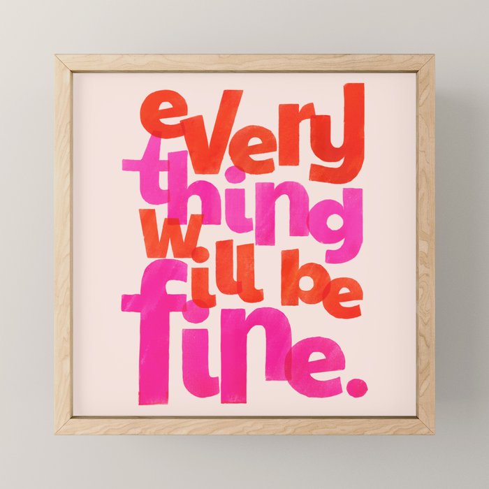 Everything Will Be Fine Typography Mini Art Print Gallery Image 1