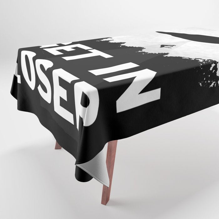 Get In Loser Tablecloth Gallery Image 1