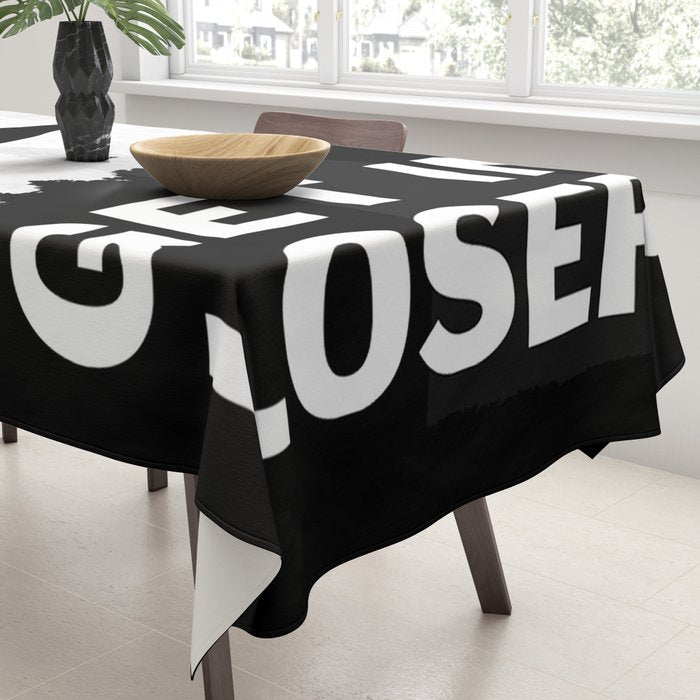 Get In Loser Tablecloth Gallery Image 3