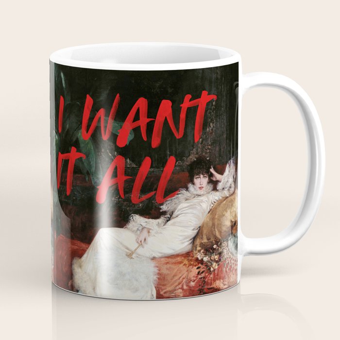 I Want It All Coffee Mug Gallery Image 1