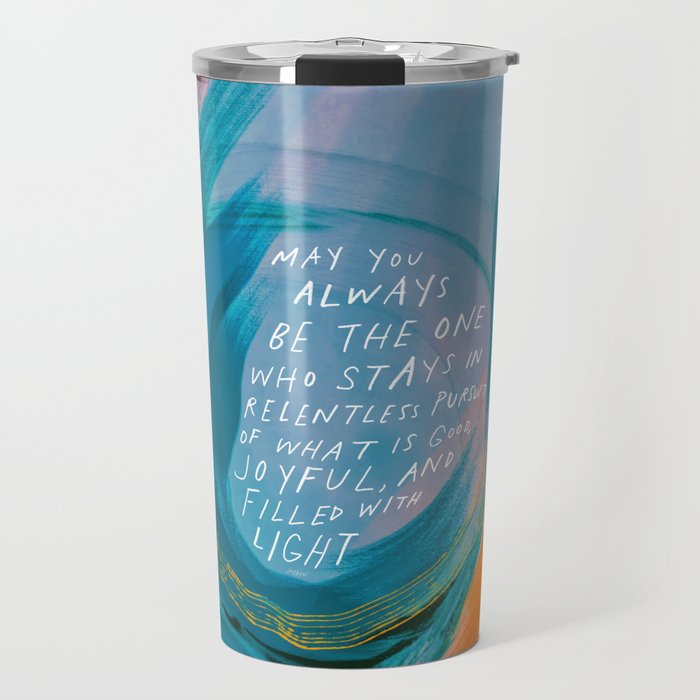 "May You Always Be The One Who Stays In Relentless Pursuit.." Travel Mug Gallery Image 1