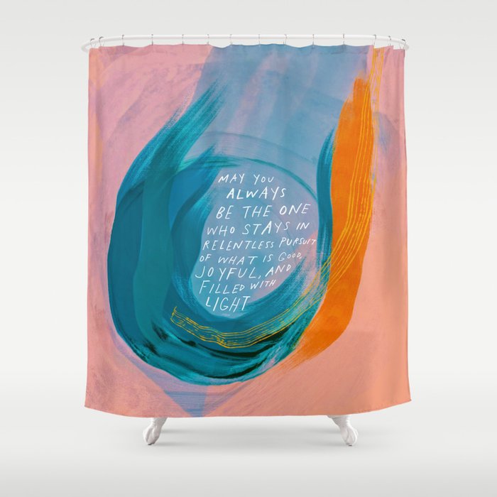 "May You Always Be The One Who Stays In Relentless Pursuit.." Shower Curtain Gallery Image 1
