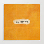 Good Vibes Only: Yellow Canvas Edition Wood Wall Art Gallery Image 1
