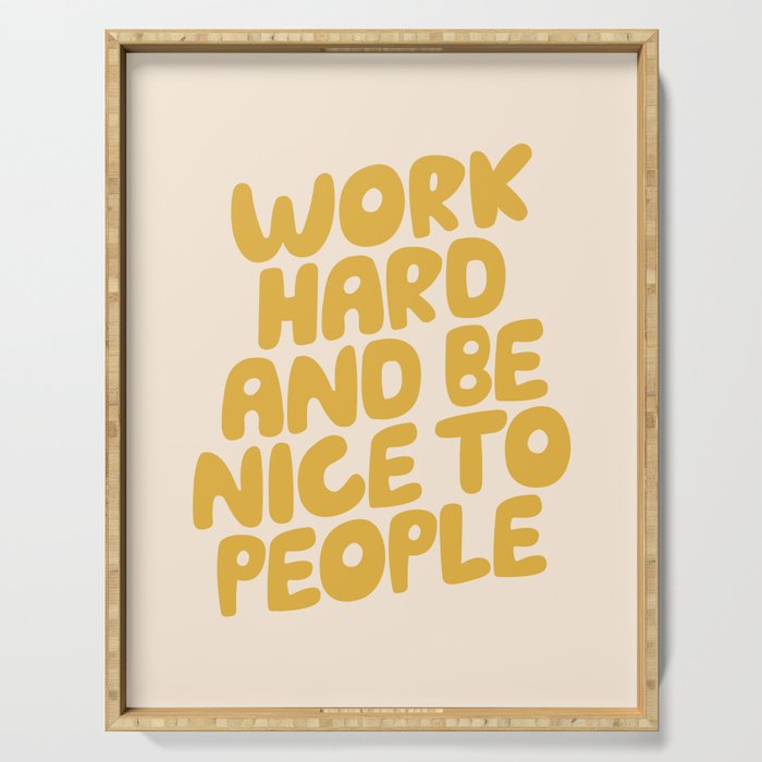 Work Hard and Be Nice to People Serving Tray Gallery Image 1