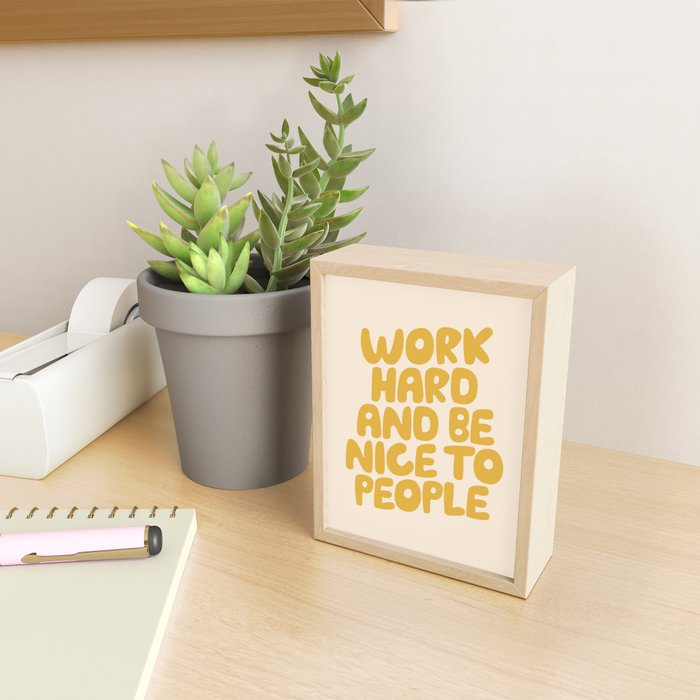 Work Hard and Be Nice to People Mini Art Print Gallery Image 2