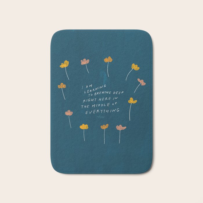 "I Am Learning To Breathe Deep Right Here In The Middle Of Everything." Bath Mat Gallery Image 1