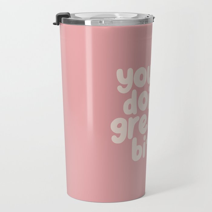 Youâre Doing Great Bitch Travel Mug Gallery Image 3