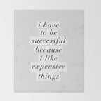 I Have to Be Successful Because I Like Expensive Things monochrome typography home wall decor Throw Blanket Gallery Image 2
