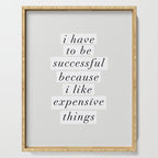 I Have to Be Successful Because I Like Expensive Things monochrome typography home wall decor Serving Tray Gallery Image 1