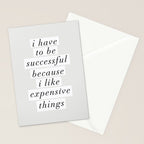 I Have to Be Successful Because I Like Expensive Things monochrome typography home wall decor Stationery Card Gallery Image 2