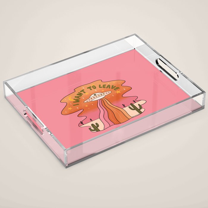 I Want To Leave Acrylic Tray Gallery Image 1