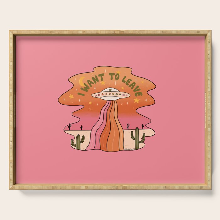 I Want To Leave Serving Tray Gallery Image 1