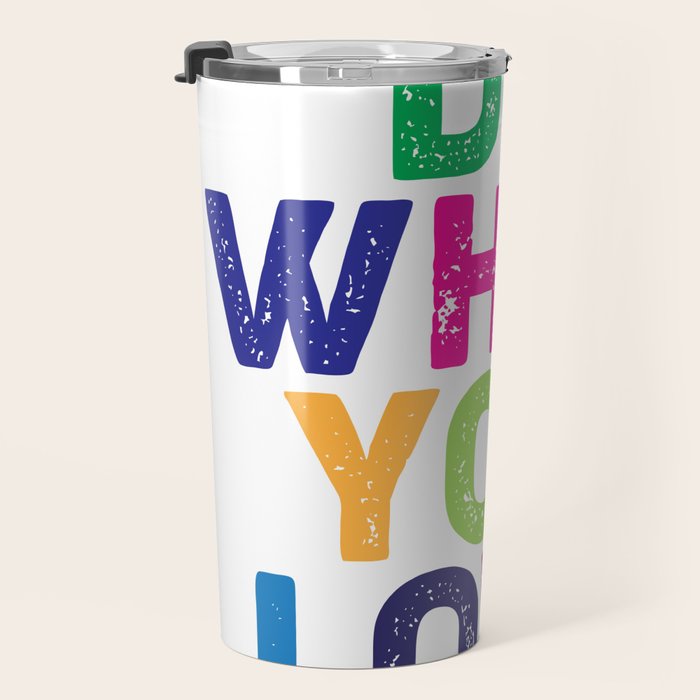 Do What You Love  Travel Mug Gallery Image 3