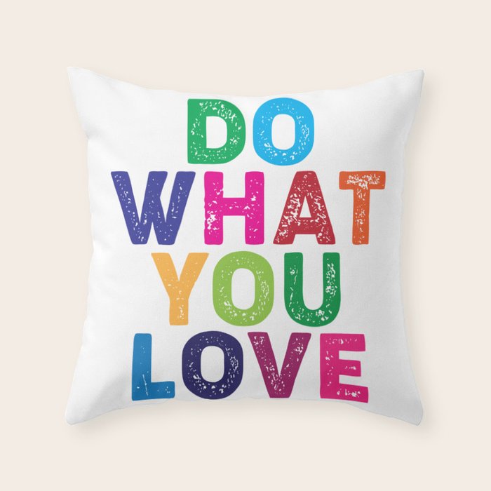 Do What You Love  Throw Pillow Gallery Image 6