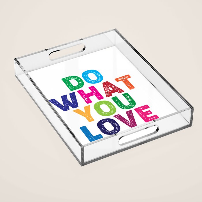 Do What You Love  Acrylic Tray Gallery Image 1