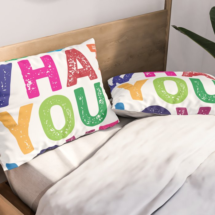 Do What You Love  Pillow Sham Gallery Image 2