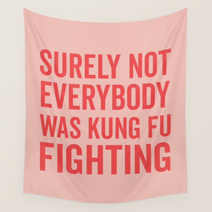 Surely Not Everybody Was Kung Fu Fighting, Funny Quote Wall Tapestry Gallery Image 4