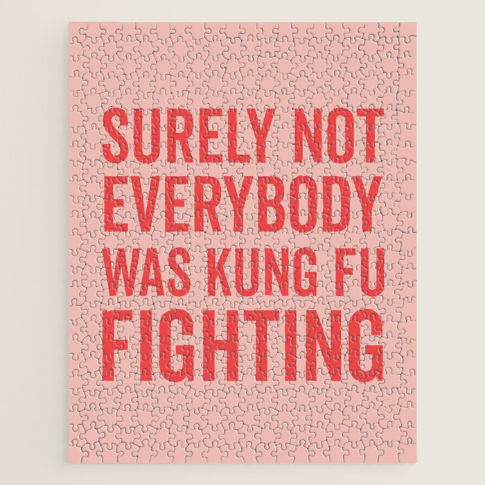Surely Not Everybody Was Kung Fu Fighting, Funny Quote Jigsaw Puzzle Gallery Image 1