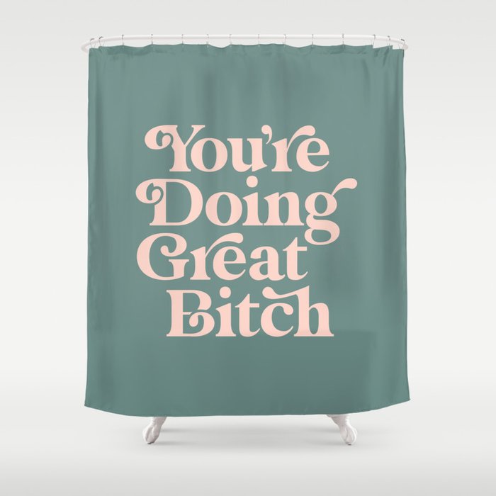 YOU'RE DOING GREAT BITCH green and peach pink Shower Curtain Gallery Image 1