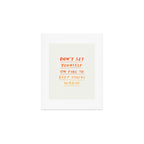 Don't Set Yourself On Fire Quote Art Print Gallery Image 1